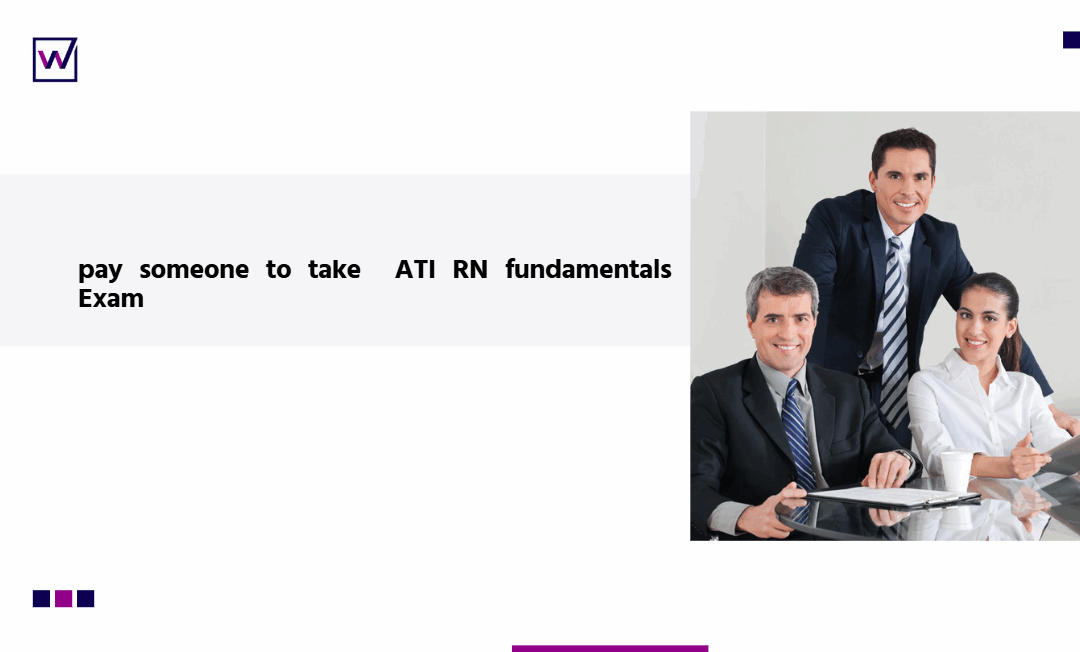 pay someone to take  ATI RN fundamentals    Exam