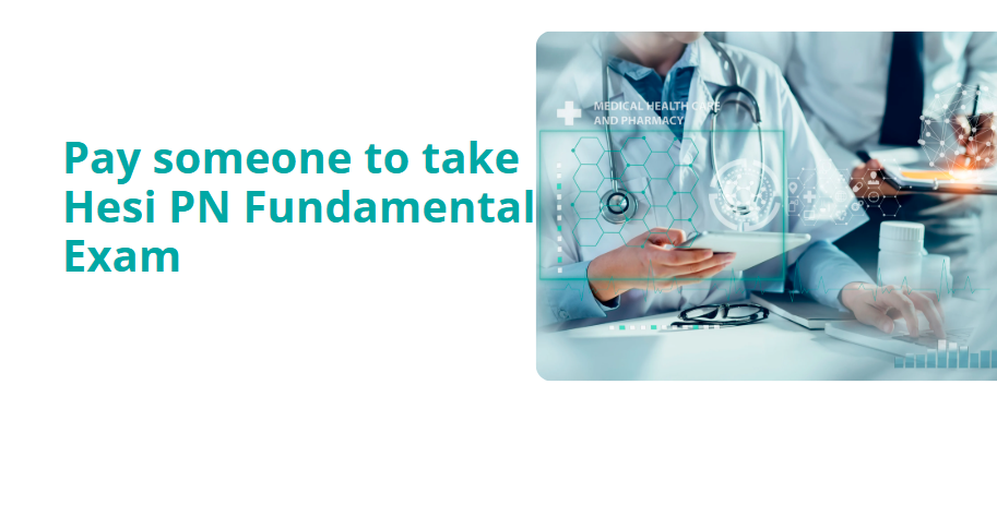 pay someone to take Hesi PN Fundamental Exam