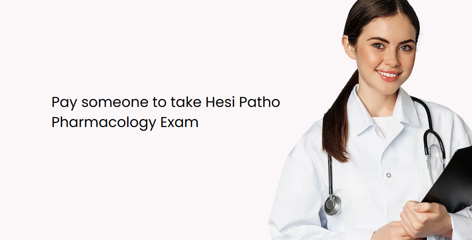 Pay someone to take Hesi Patho Pharmacology Exam