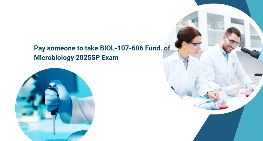 Pay someone to take BIOL-107-606 Fund. of Microbiology 2025SP Exam