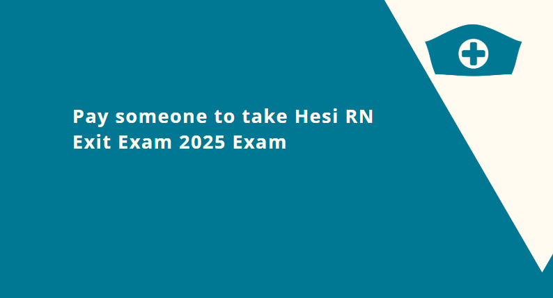Pay someone to take Hesi RN Exit Exam 2025 Exam