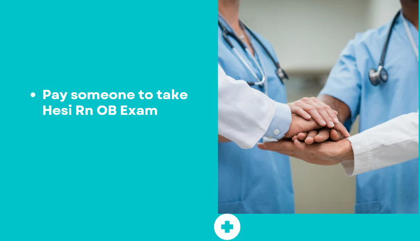 Pay someone to take Hesi Rn OB Exam