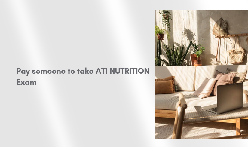 Pay someone to take ATI NUTRITION  Exam